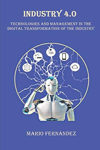 INDUSTRY 4.0: Technologies and Management in the Digital Transformation of the Industry