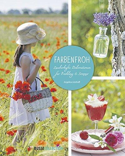 Farbenfroh: Zauberhafte Dekorationen für Frühling & Sommer