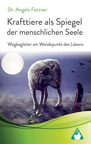 Krafttiere als Spiegel der menschlichen Seele: Wegbegleiter am Wendepunkt des Lebens