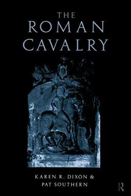 The Roman Cavalry: From the First to the Third Century Ad