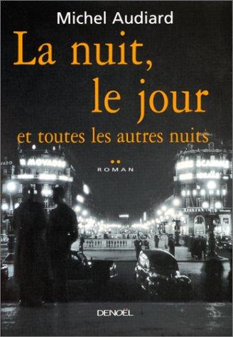 La nuit, le jour et toutes les autres nuits