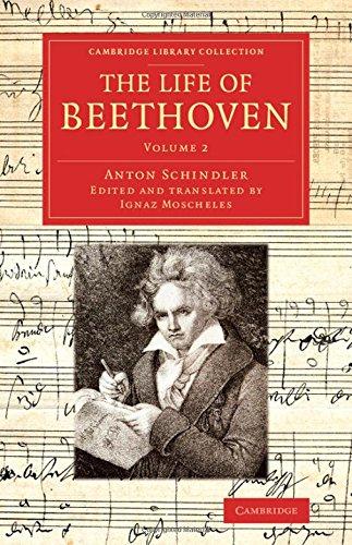 The Life of Beethoven 2 Volume set: The Life of Beethoven: Including his Correspondence with his Friends, Numerous Characteristic Traits, and Remarks ... Works (Cambridge Library Collection - Music)