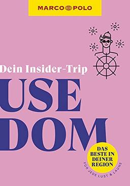 MARCO POLO Dein Insider-Trip Usedom: Das Beste in deiner Region # für jede Lust und Laune (MARCO POLO Insider-Trips)