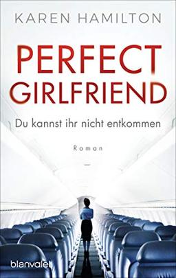 Perfect Girlfriend - Du kannst ihr nicht entkommen: Roman