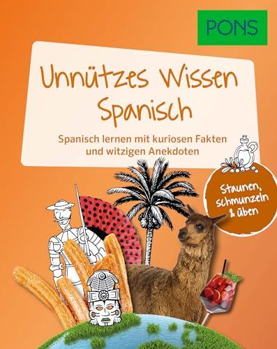 PONS Unnützes Wissen Spanisch: Spanisch lernen mit kuriosen Fakten und witzigen Anekdoten