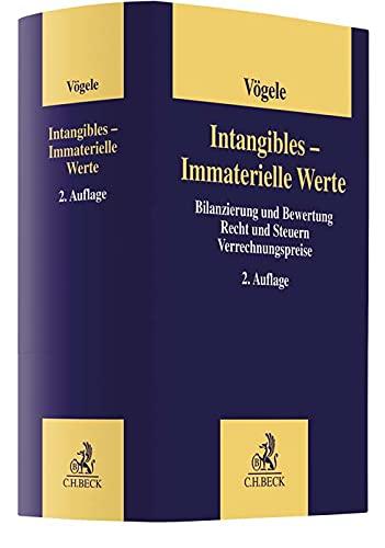 Intangibles - Immaterielle Werte: Bilanzierung und Bewertung, Recht und Steuern, Verrechnungspreise