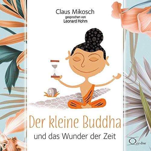 Der kleine Buddha und das Wunder der Zeit (Lebenshilfe)