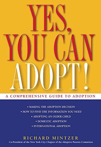 Yes, You Can Adopt!: A Comprehensive Guide to Adoption