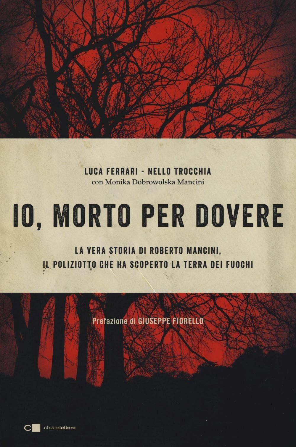 Io, morto per dovere. La vera storia di Roberto Mancini, il poliziotto che ha scoperto la terra dei fuochi (Reverse)