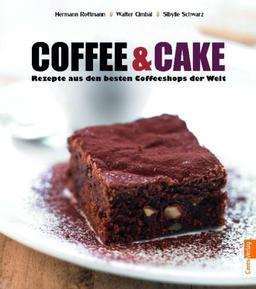 Coffee & Cake: Rezepte aus den besten Coffeeshops der Welt