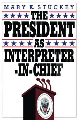 The President as Interpreter-in-Chief (Chatham House Studies in Political Thinking)