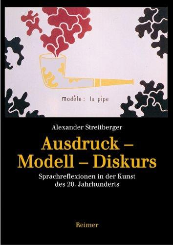 Ausdruck - Modell - Diskurs. Sprachreflexion in der Kunst des 20. Jahrhunderts