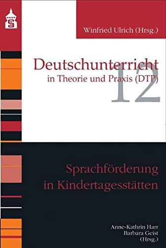 Sprachförderung in Kindertagesstätten (Deutschunterricht in Theorie und Praxis)