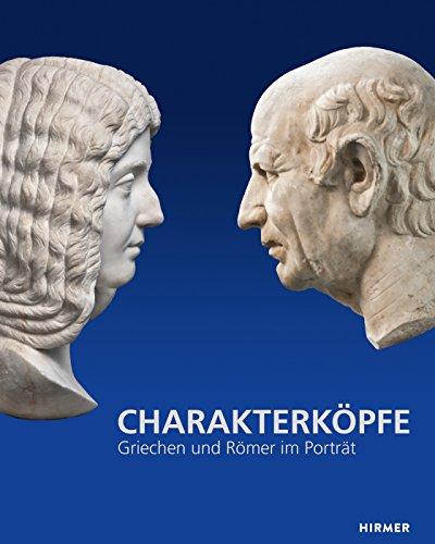 Charakterköpfe: Griechen und Römer im Porträt