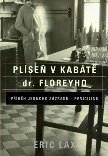 Plíseň v kabátě dr.Floreyho: Přéběh jednoho zázraku - Penicilinu (2005)