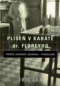 Plíseň v kabátě dr.Floreyho: Přéběh jednoho zázraku - Penicilinu (2005)