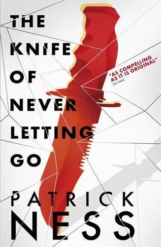 Knife of Never Letting Go (Chaos Walking 1)