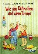 Wie das Fähnchen auf dem Turme...: Lieder, Fingerverse, Kniereiter und Reime für die ersten Kinderjahre