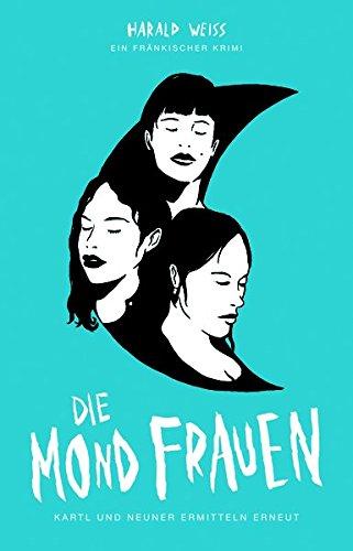 Die Mondfrauen: Kartl und Neuner ermitteln erneut