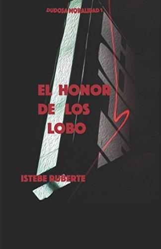 El honor de los Lobo (Dudosa Moralidad, Band 1)