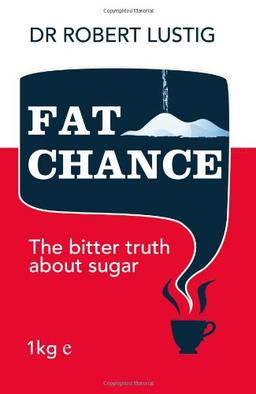 Fat Chance: The Bitter Truth About Sugar