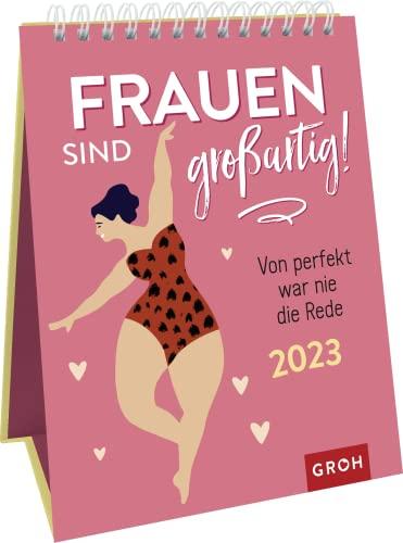 Frauen sind großartig! Von perfekt war nie die Rede 2023: Dekorativer Wochenkalender im Hochformat zum Hinstellen