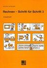 Rechnen - Schritt für Schritt. Unterrichtswerk für Mathematik in der Lernbehindertenschule: Rechnen - Schritt für Schritt, Arbeitsheft