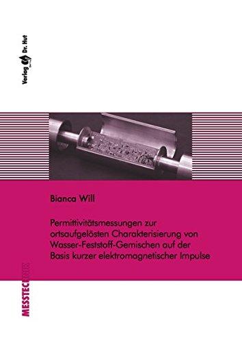 Permittivitätsmessungen zur ortsaufgelösten Charakterisierung von Wasser-Feststoff-Gemischen auf der Basis kurzer elektromagnetischer Impulse (Analytische Chemie)