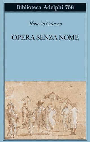 Opera senza nome (Biblioteca Adelphi)