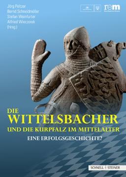 Die Wittelsbacher und die Kurpfalz im Mittelalter: Eine Erfolgsgeschichte?