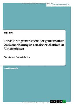 Das Führungsinstrument der gemeinsamen Zielvereinbarung in sozialwirtschaftlichen Unternehmen: Vorteile und Besonderheiten