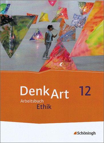 DenkArt - Arbeitsbücher Ethik für die gymnasiale Oberstufe - Ausgabe Bayern: Schülerband 12