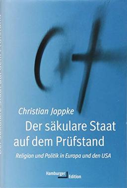 Der säkulare Staat auf dem Prüfstand: Religion und Politik in Europa und den USA