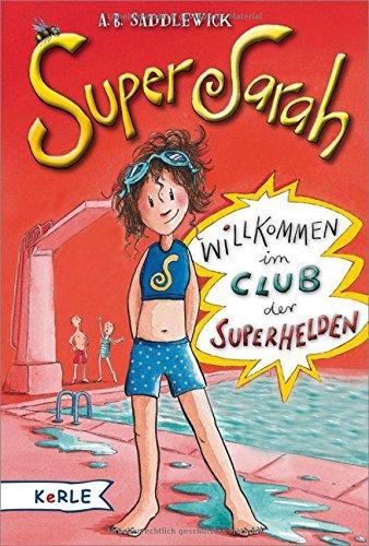 Super Sarah: Willkommen im Club der Superhelden