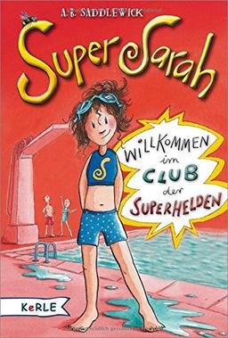 Super Sarah: Willkommen im Club der Superhelden