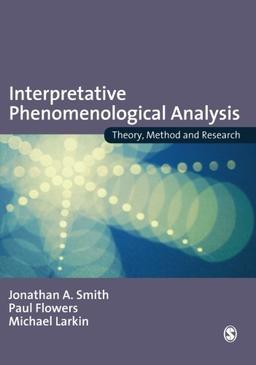 Interpretative Phenomenological Analysis: Theory, Method and Research: Understanding Method and Application