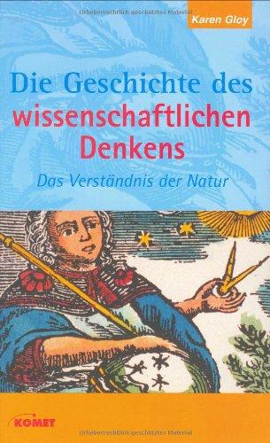 Die Geschichte des wissenschaftlichen Denkens. Das Verständnis der Natur