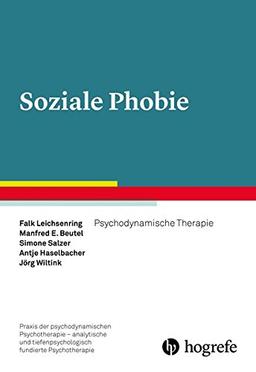 Soziale Phobie (Praxis der psychodynamischen Psychotherapie - analytische und tiefenpsychologisch fundierte Psychotherapie)