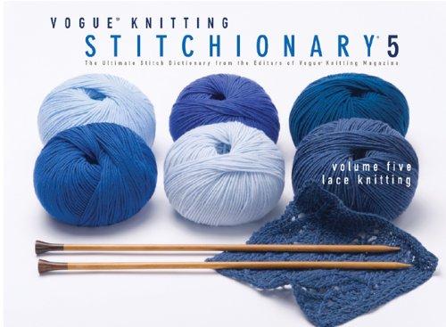 Lace Knitting: The Ultimate Stitch Dictionary from the Editors of Vogue Knitting Magazine (Vogue Knitting Stitchionary)