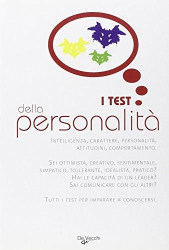 I test della personalità. Per ruvelare capacità, attitudini, potenzialità