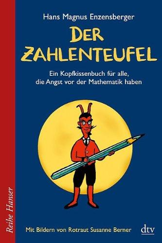 Der Zahlenteufel: Ein Kopfkissenbuch für alle, die Angst vor der Mathematik haben