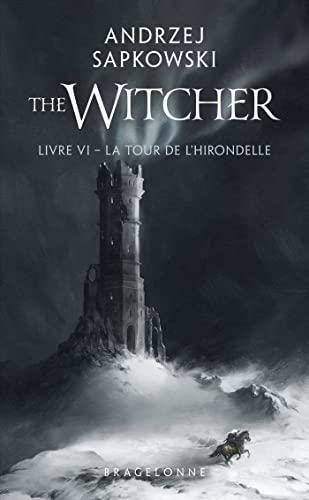 Le sorceleur. Vol. 6. La tour de l'hirondelle. The witcher. Vol. 6. La tour de l'hirondelle