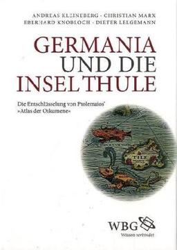 Germania und die Insel Thule: Die Entschlüsselung von Ptolemaios' "Atlas der Oikumene"