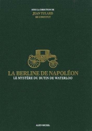 La berline de Napoléon : le mystère du butin de Waterloo