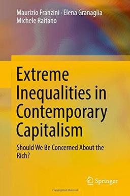 Extreme Inequalities in Contemporary Capitalism: Should We Be Concerned About the Rich?