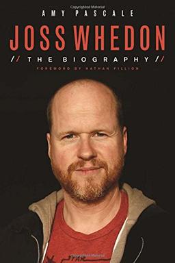 Joss Whedon: The Biography