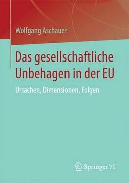 Das gesellschaftliche Unbehagen in der EU: Ursachen, Dimensionen, Folgen