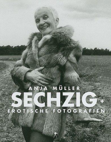 Sechzig plus. Erotische Fotografien.