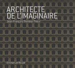 Architecte de l'imaginaire : Jean-François-Thérèse Prieur