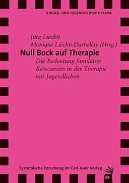 Null Bock auf Therapie: Die Bedeutrung familiärer Ressourcen in der Therapie mit Jugendlichen. Berner Psychotherapiekongress 2013